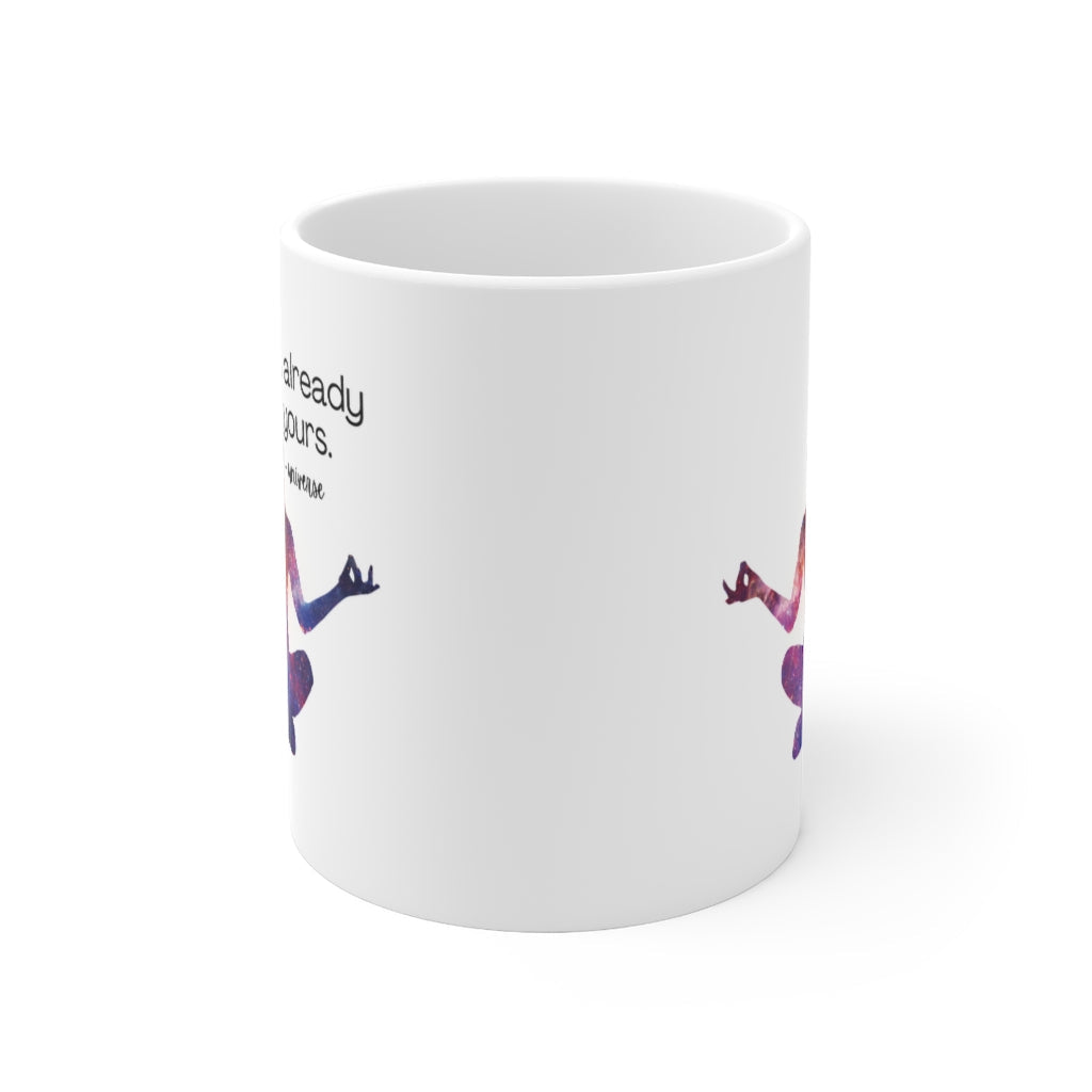 It's Already Yours Message from the Universe Mug Ceramic Mug 11oz