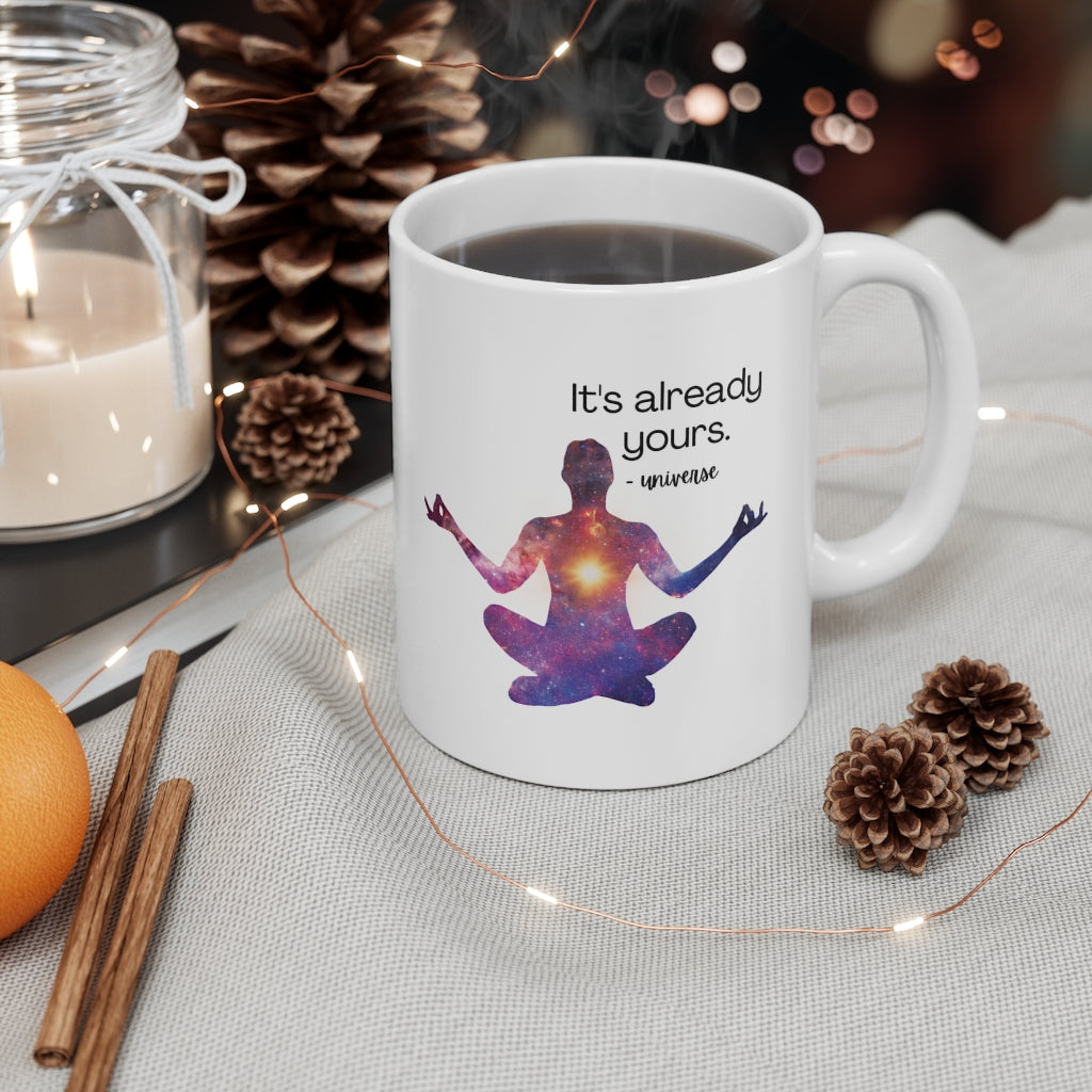 It's Already Yours Message from the Universe Mug Ceramic Mug 11oz